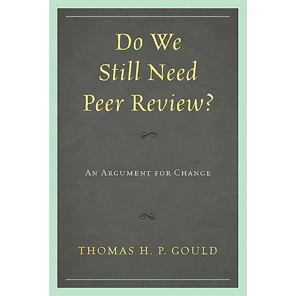 Do We Still Need Peer Review?, Thomas H. P. Gould