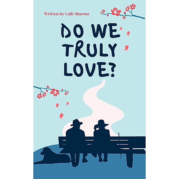 Do we truly love?, Lalit Sharma