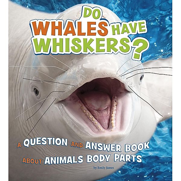 Do Whales Have Whiskers?, Emily James