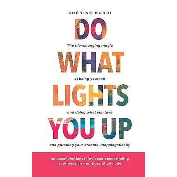 Do What Lights You Up / Chérine Kurdi, Chérine Kurdi