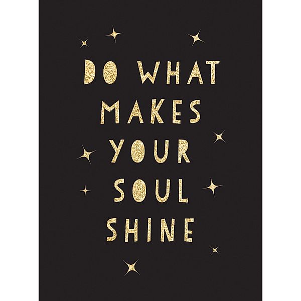 Do What Makes Your Soul Shine, Summersdale Publishers