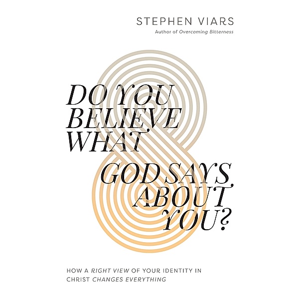 Do You Believe What God Says About You?, Stephen Viars
