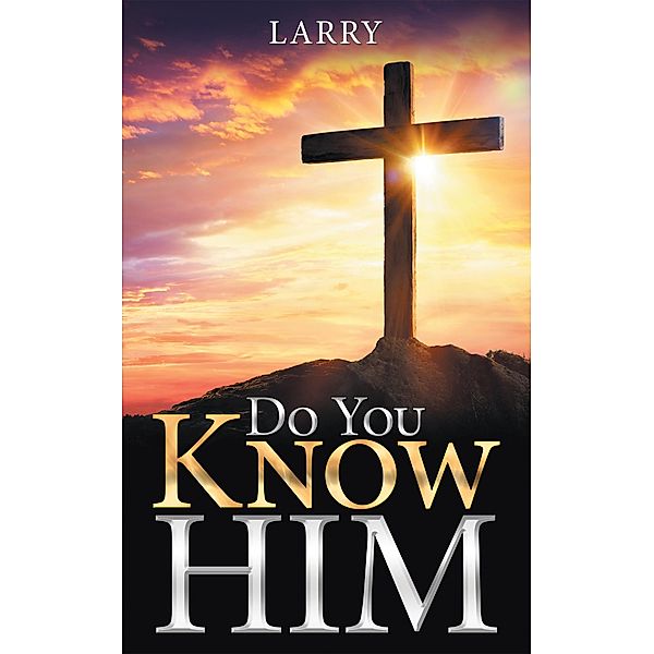 Do You Know Him, Larry