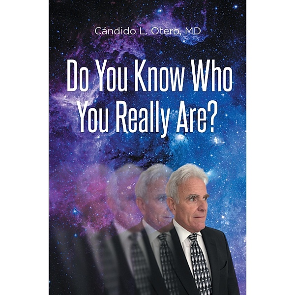 Do You Know Who You Really Are?, Cándido L. Otero MD