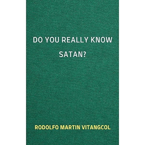 Do You Really Know Satan?, Rodolfo Martin Vitangcol