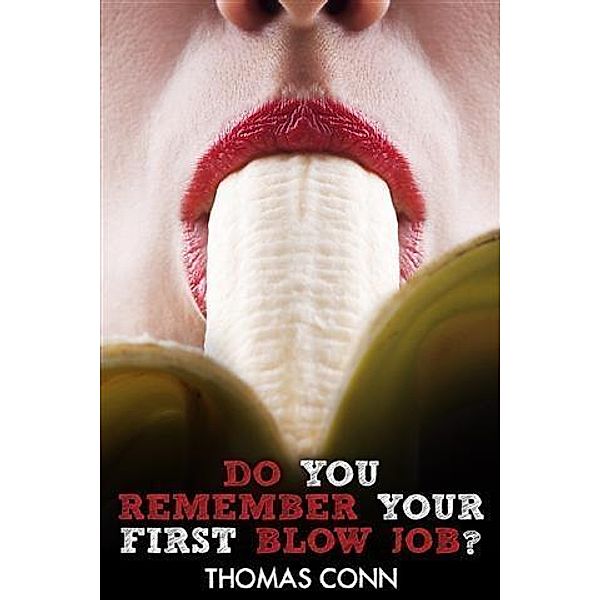 Do You Remember Your First Blow Job?, Thomas Conn
