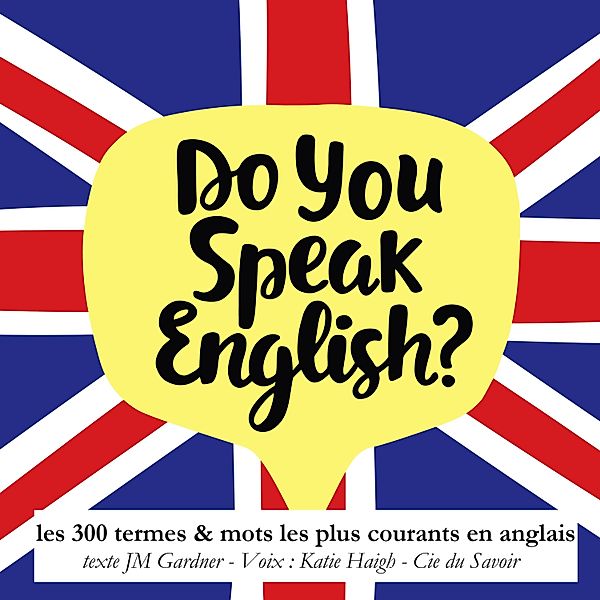 Do you speak english ? 300 termes et mots les plus courants en anglais, JM Gardner