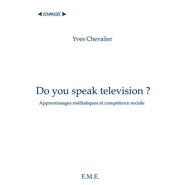 Do you speak television ?, Chevalier Yves