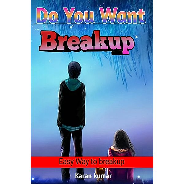 Do You Want Breakup, Karan Kumar
