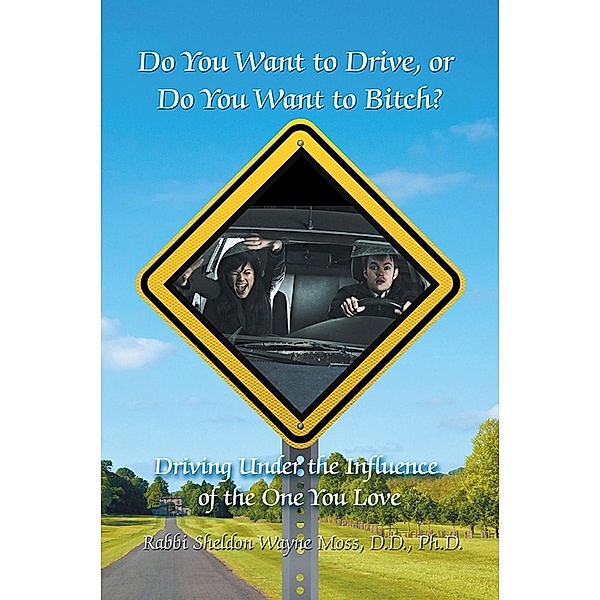 Do You Want to Drive, or Do You Want to Bitch? / SBPRA, D. D. Rabbi Sheldon Wayne Moss