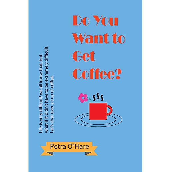 Do You Want to Get Coffee?, Petra O'Hare