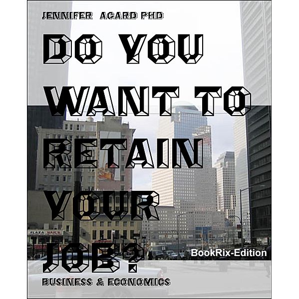 DO YOU WANT TO RETAIN YOUR JOB?, Jennifer Agard