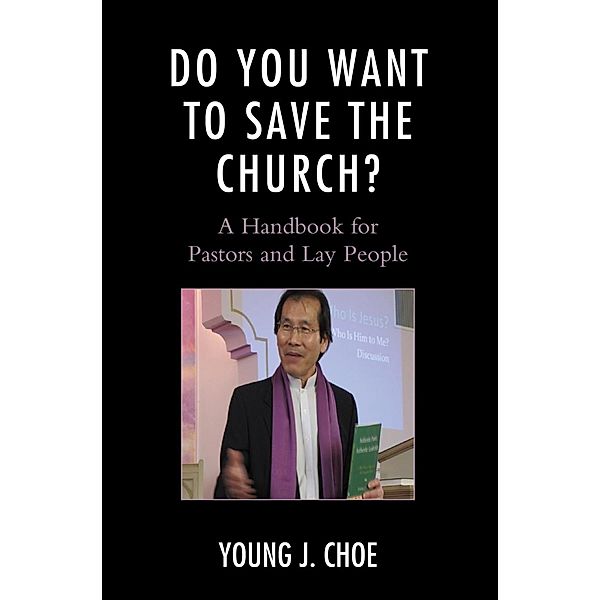 Do You Want to Save The Church?, Young J. Choe