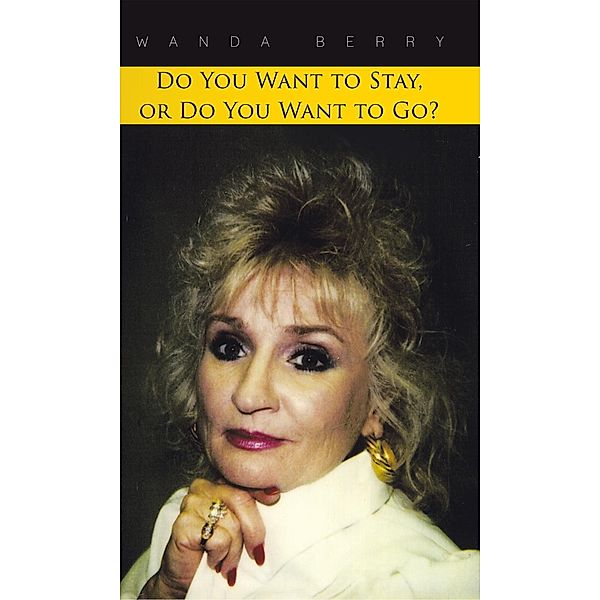 Do You Want to Stay, or Do You Want to Go?, Wanda Berry