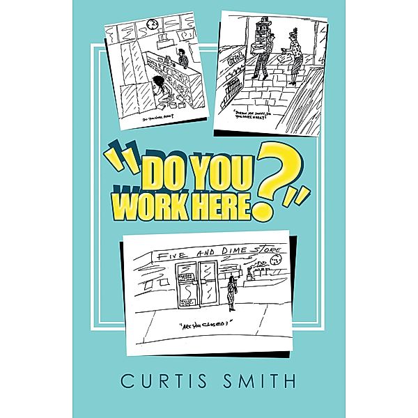 Do You Work Here?, Curtis Smith