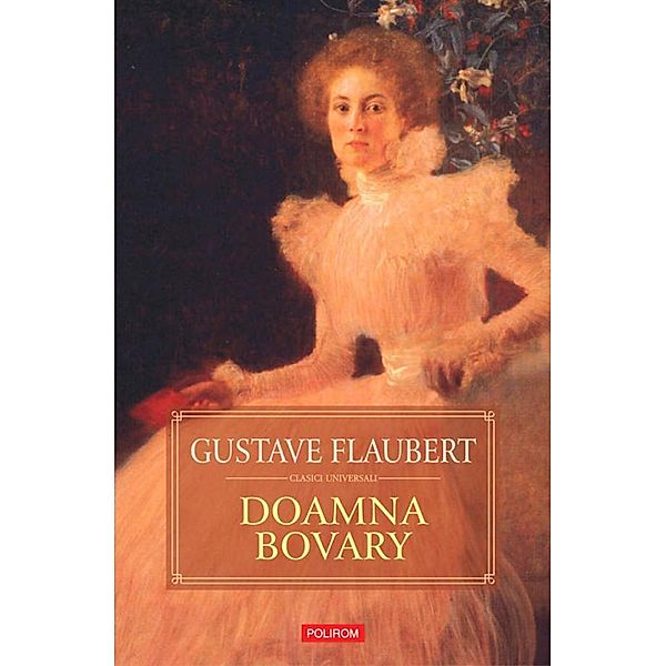 Doamna Bovary / BIBLIOTECA POLIROM, Gustave Flaubert