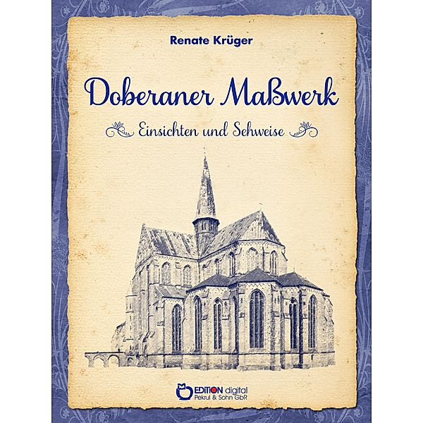 Doberaner Maßwerk - Einsichten und Sehweise, Renate Krüger