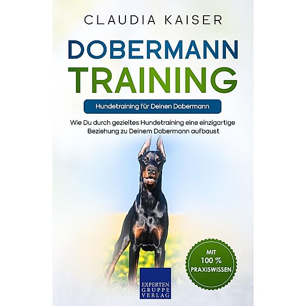 Dobermann Training - Hundetraining für Deinen Dobermann / Dobermann Erziehung Bd.2, Claudia Kaiser
