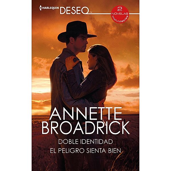 Doble identidad - El peligro sienta bien / Ómnibus Deseo, Annette Broadrick