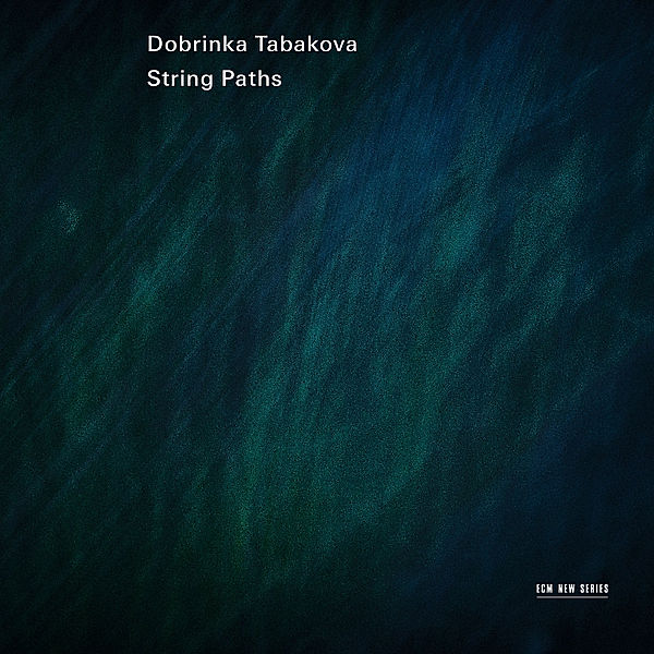 Dobrinka Tabakova: String Paths, Dobrinka Tabakova