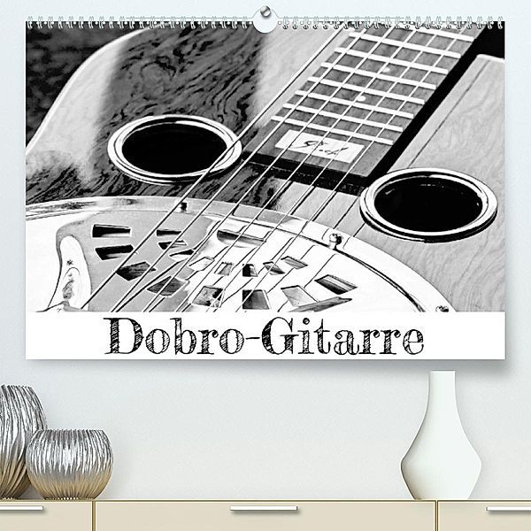 Dobro-Gitarre (Premium, hochwertiger DIN A2 Wandkalender 2023, Kunstdruck in Hochglanz), Silvia Drafz