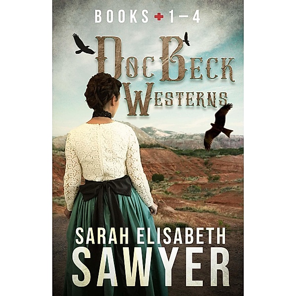 Doc Beck Westerns Boxset: Books 1 - 4 / Doc Beck Westerns, Sarah Elisabeth Sawyer