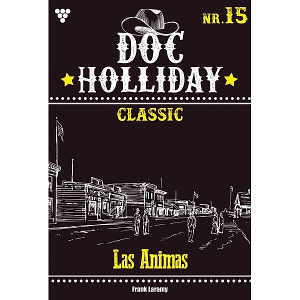 Doc Holliday Classic 15 - Western / Doc Holliday Classic Bd.15, Frank Laramy