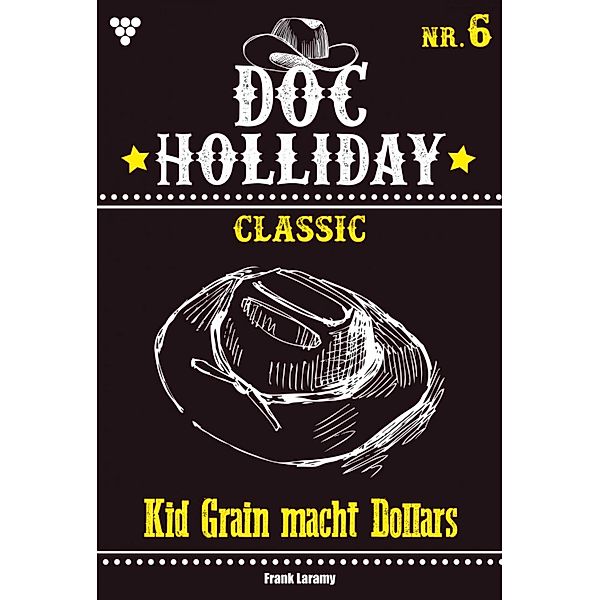 Doc Holliday Classic 6 - Western / Doc Holliday Classic Bd.6, Frank Laramy