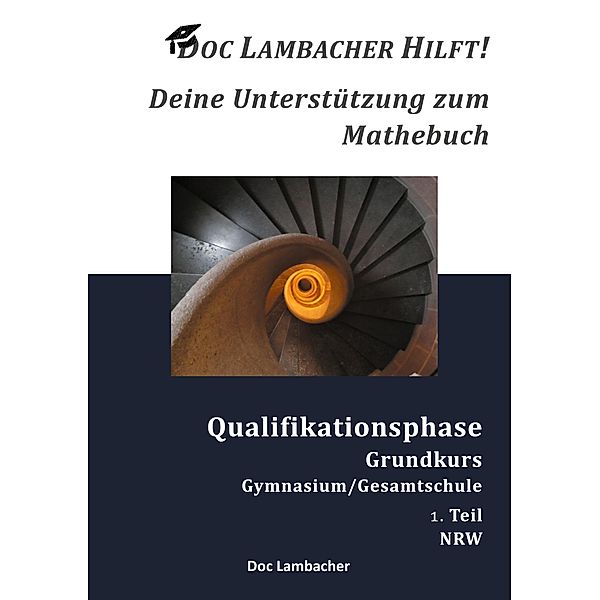 Doc Lambacher hilft! Deine Unterstützung zum Mathebuch - Gymnasium/Gesamtschule Qualifikationsphase Grundkurs (NRW) / Doc Lambacher hilft! Bd.15, Doc Lambacher