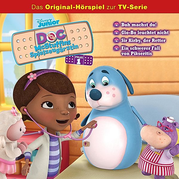 Doc McStuffins Hörspiel - 1 - 01: Buh machst du! / Glo-Bo leuchtet nicht / Sir Kirby, der Retter / Ein schwerer Fall von Pikseritis (Disney TV-Serie)