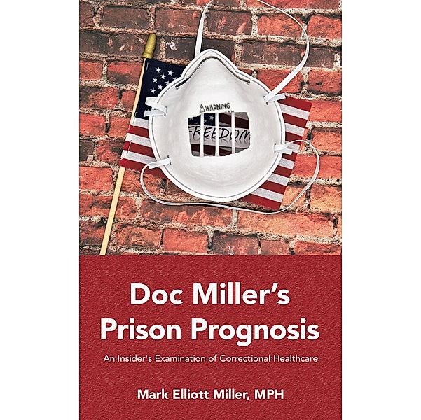 Doc Miller's Prison Prognosis, Mark Elliott Miller MPH