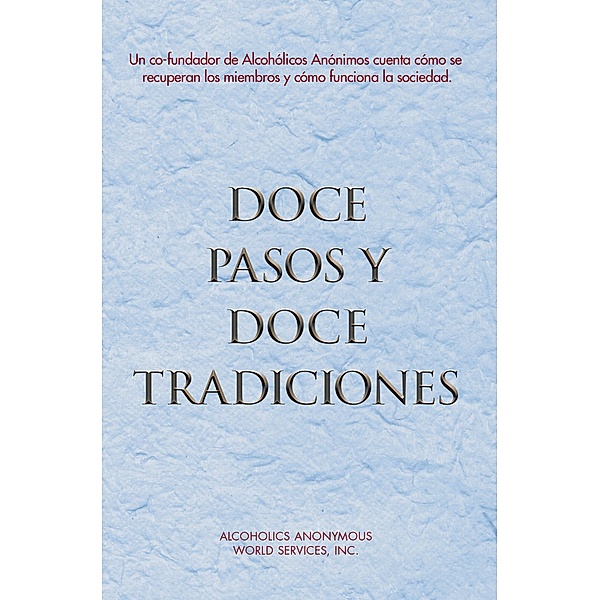 Doce Pasos y Doce Tradiciones, Inc. Alcoholics Anonymous World Services