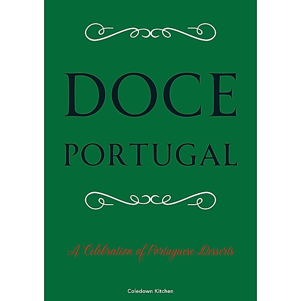 Doce Portugal: A Celebration of Portuguese Desserts, Coledown Kitchen