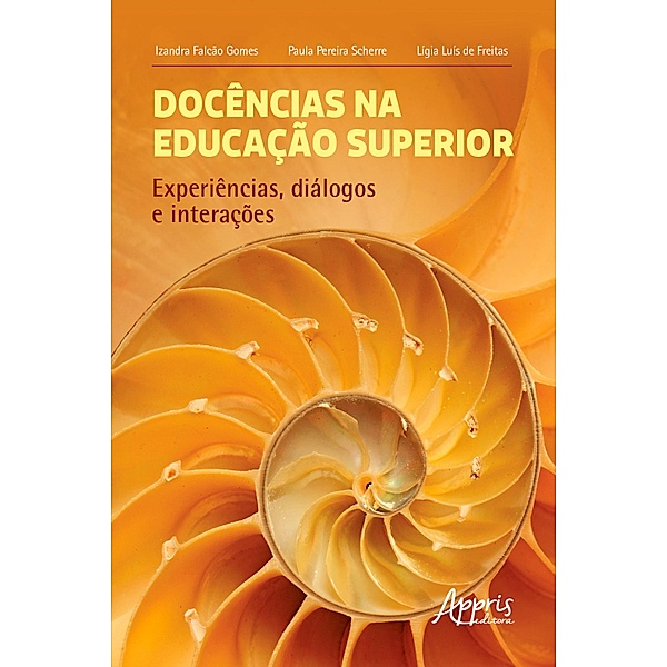 Docências na Educação Superior: Experiências, Diálogos e Interações, Izandra Falcão Gomes, Paula Pereira Scherre, Lígia Luís de Freitas