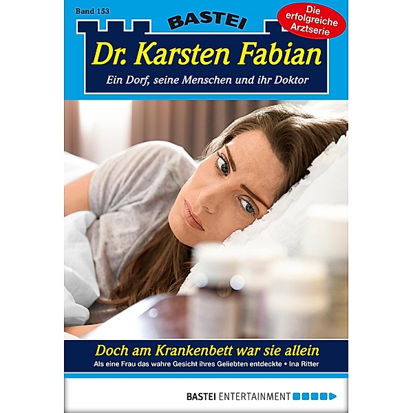 Doch am Krankenbett war sie allein / Dr. Karsten Fabian Bd.153, Ina Ritter