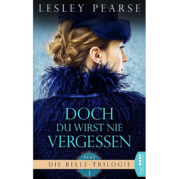 Doch du wirst nie vergessen / Die Belle Trilogie Bd.1, Lesley Pearse
