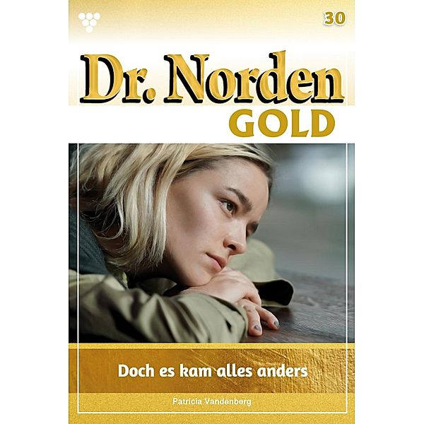 Doch es kam alles anders ... / Dr. Norden Gold Bd.30, Patricia Vandenberg