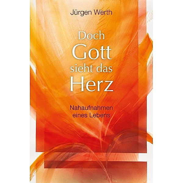 Doch Gott sieht das Herz, Jürgen Werth