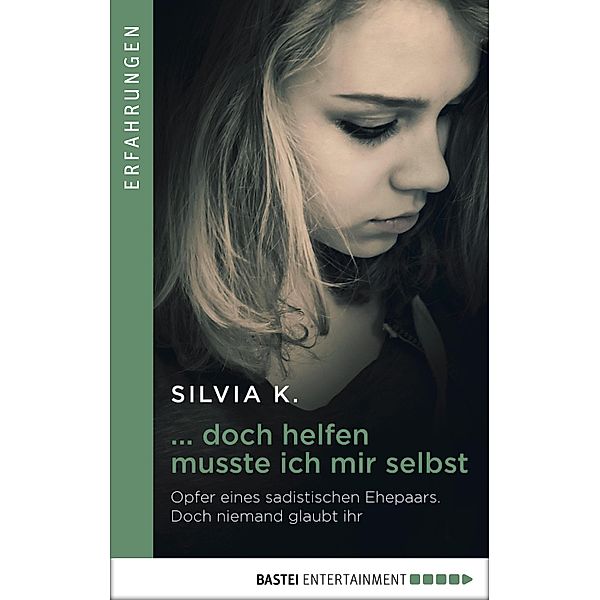 ... doch helfen musste ich mir selbst / Bastei-Lübbe Taschenbücher Bd.61315, Silvia K.