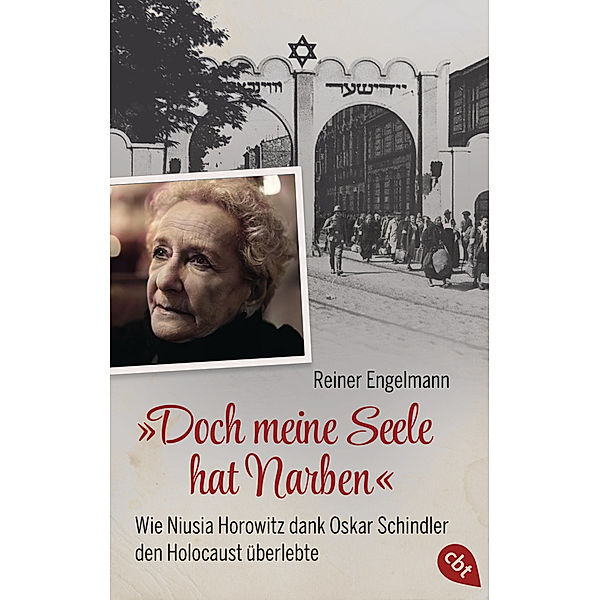 Doch meine Seele hat Narben - Wie Niusia Horowitz dank Oskar Schindler den Holocaust überlebte, Reiner Engelmann