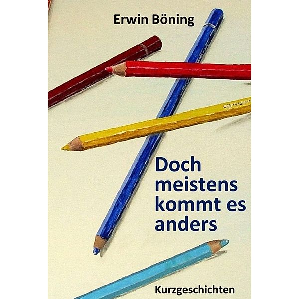 Doch meistens kommt es anders, Erwin Böning