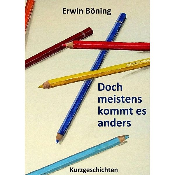 Doch meistens kommt es anders, Erwin Böning
