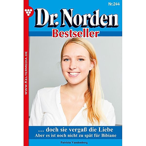 ... doch sie vergass die Liebe / Dr. Norden Bestseller Bd.244, Patricia Vandenberg