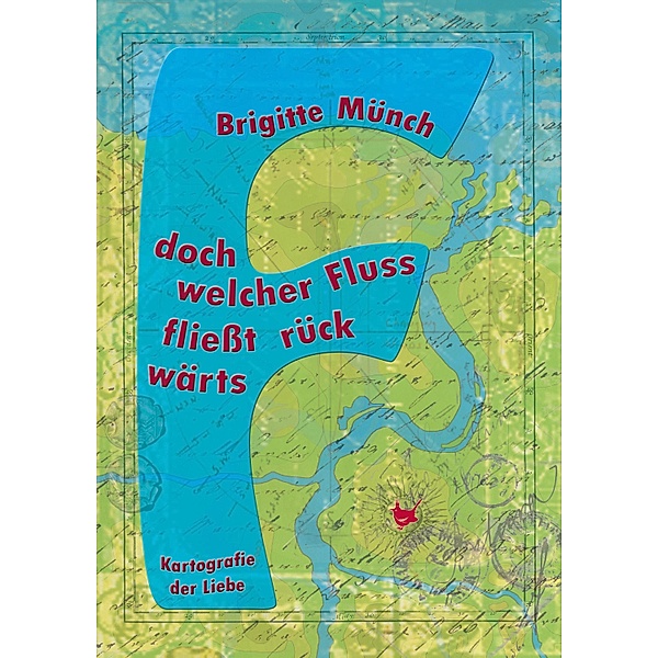 Doch welcher Fluss fließt rückwärts, Brigitte Münch