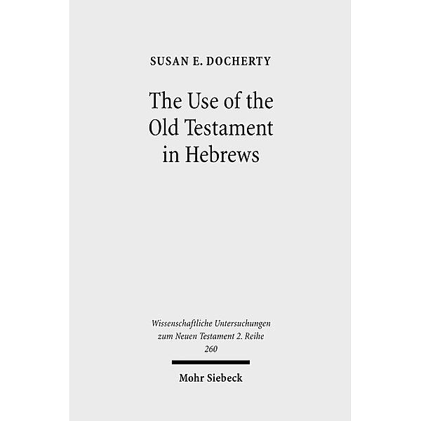 Docherty, S: Use of the Old Testament in Hebrews, Susan E. Docherty