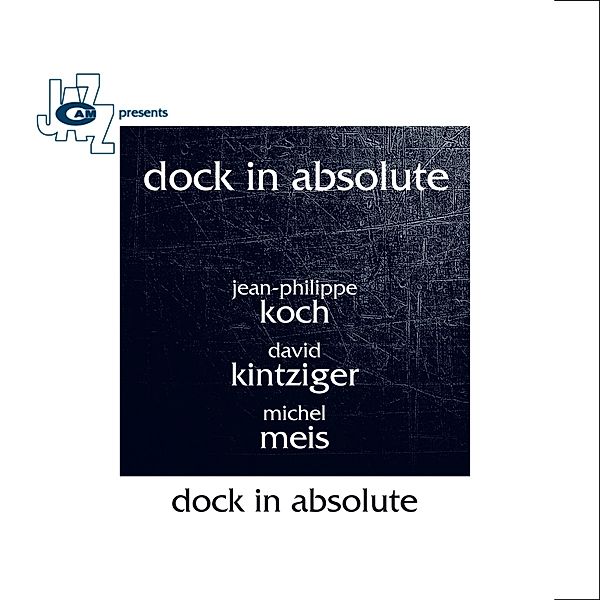 Dock In Absolute, Jean-Philippe Koch, David Kintziger, Michel Meis