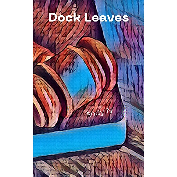 Dock Leaves, Andy N