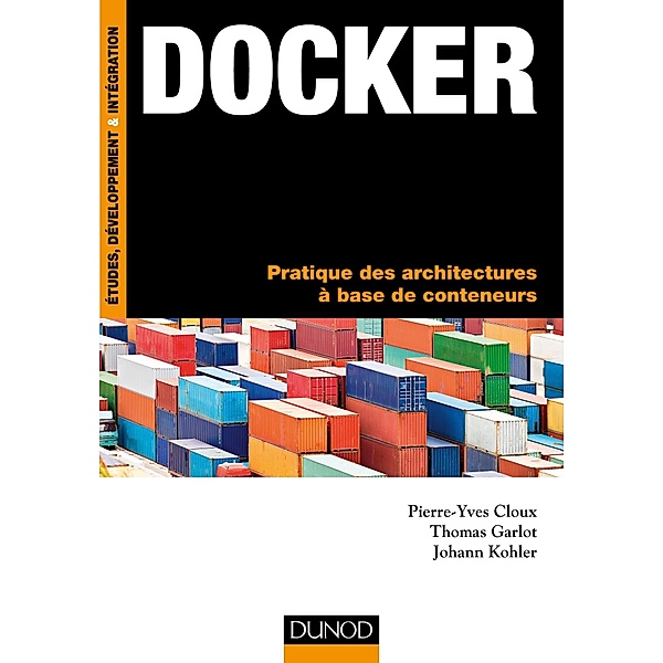 Docker / Etude, développement et intégration, Pierre-Yves Cloux, Thomas Garlot, Johann Kohler