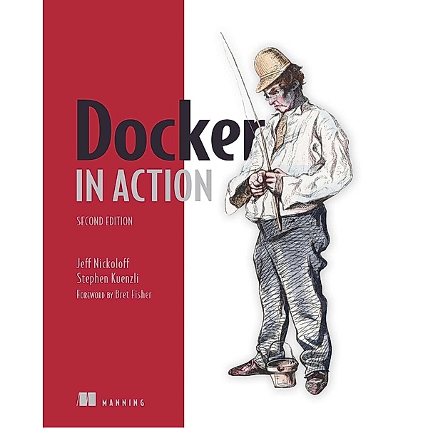 Docker in Action, Second Edition, Jeffrey Nickoloff, Stephen Kuenzli
