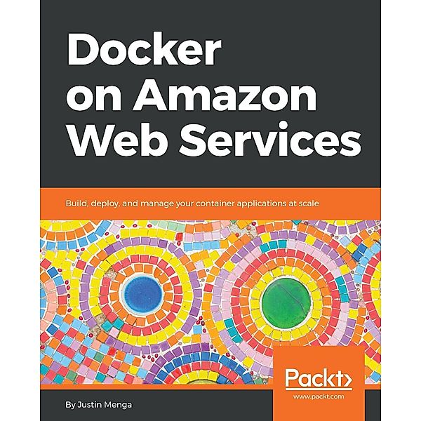 Docker on Amazon Web Services, Justin Menga